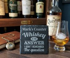 Personalised 'Whiskey is the answer, I don't remember the question' slate coaster.