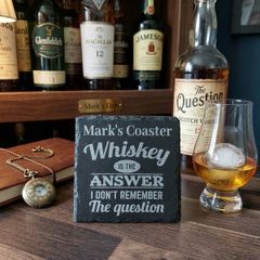 Personalised 'Whiskey is the answer, I don't remember the question' slate coaster.