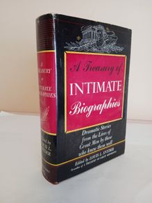A Treasury of Intimate Biographies: Dramatic Stories from the Lives of Great Men by Those Who Knew Them Well Edited by Louis L. Snyder (GT96)