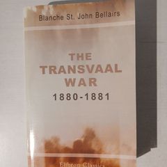 The Transvaal War 1880 - 1881 by Blanche St. John Bellairs