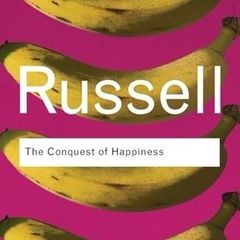Bertrand Russell  :  The Conquest of Happiness