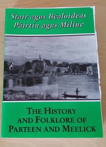 Stair agus Bealoideas Pairtin agus Miliuc: History and Folklore of Parteen and Meelick Co. Clare FREEPOST