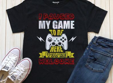 Pause game to be here you are welcome t shirt