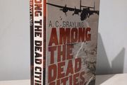 Among The Dead Cities by A.C. Grayling