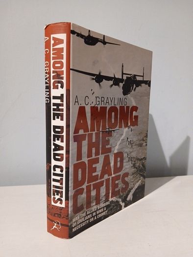 Among The Dead Cities by A.C. Grayling