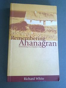 Remembering Ahanagran Story telling in a family's past Ireland Irish Kerry