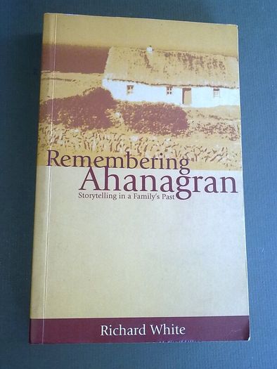 Remembering Ahanagran Story telling in a family's past Ireland Irish Kerry