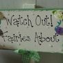 Watch Out Fairies About Handmade Sign Post Image 3