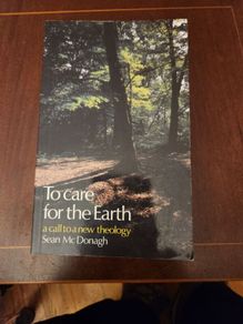 To Care For The Earth. Sean Macdonagh. First Edition. Paperback In Good Condition. 36.
