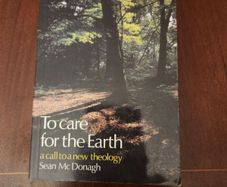 To Care For The Earth. Sean Macdonagh. First Edition. Paperback In Good Condition. 36.