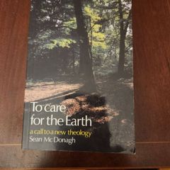 To Care For The Earth. Sean Macdonagh. First Edition. Paperback In Good Condition. 36.