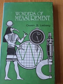 The Wonders 0f Measurment By Owen S Lieberg. Hardback C/w Dustjacket.  In Very Good Condition.