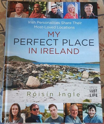 My Perfect Place In Ireland: Irish Personalities Share Their Most-Loved Locations by Roisin Ingle