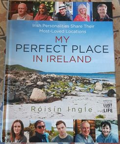 My Perfect Place In Ireland: Irish Personalities Share Their Most-Loved Locations by Roisin Ingle