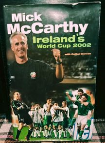 2002. Mick McCarthy. Ireland's World Cup. 2002.