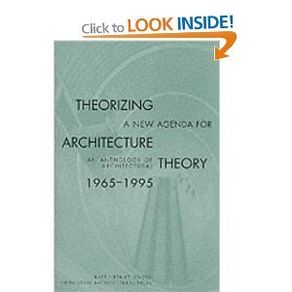 Theorizing a New Agenda for Architecture: Anthology of Architectural Theory, 1965-95 [Paperback]