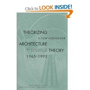 Theorizing a New Agenda for Architecture: Anthology of Architectural Theory, 1965-95 [Paperback]