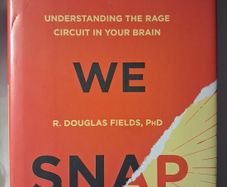 WHY We SNAP / Understanding the Rage Circuit in Your Brain / R. Douglas Fields, PHD / 2016