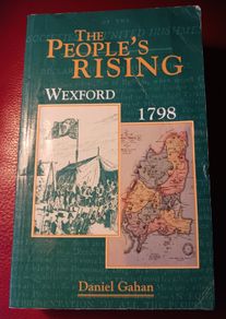 Daniel Gahan / The People's Rising, Wexford 1798 / 1st edition/ 1995
