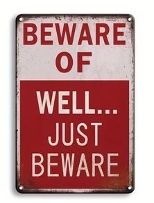 Beware Of, Well Just Be Aware ; Metal Sign