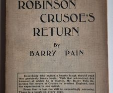 Robinson Crusoes Return. 1906. Barry Pain. Rare Vintage Book with 1914. With Review. Antiquarian, collectible, paperback, softcover, antique, satire, humour, parody, comedy, fiction, literature, edwardian, marginalia, handwriting, inscribed.