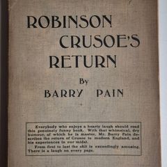 Robinson Crusoes Return. 1906. Barry Pain. Rare Vintage Book with 1914. With Review. Antiquarian, collectible, paperback, softcover, antique, satire, humour, parody, comedy, fiction, literature, edwardian, marginalia, handwriting, inscribed.