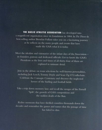 The Throw In - The G.A.A. And The Men Who Made It - Signed By Author - First Edition Hardback.
