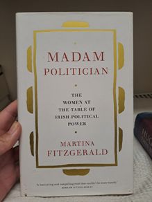 Madam Politician The Women at the Table of Irish Political Power