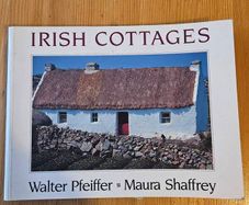Irish Cottages. By Walter Pfeiffer And Maura Shaffrey. First Edition Large Volume Paperback In Good Condition.  See Photos For Condition.