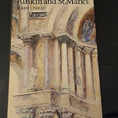 Ruskin And St Marks By John Unrau. First Edition Large Volume Hardback With Dustjacket In Good Condition.  See Photos For Same.