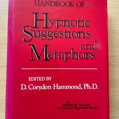 HANDBOOK OF Hypnotic Suggestions and Metaphors EDITED BY D. Corydon Hammond, Ph.D.