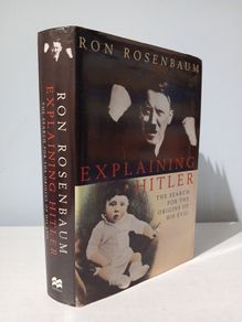 Explaining Hitler by Ron Rosenbaum