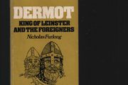 Dermot. King of Leinster and the Foreigners. Nicholas Furlong.