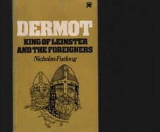 Dermot. King of Leinster and the Foreigners. Nicholas Furlong.