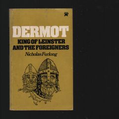 Dermot. King of Leinster and the Foreigners. Nicholas Furlong.