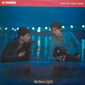 Kevin agus Seamus Glackin - Na Saighneain / Northern Lights LP