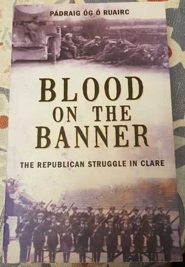 Blood On The Banner: The Republican Struggle In Clare by Padraig Og O Ruairc