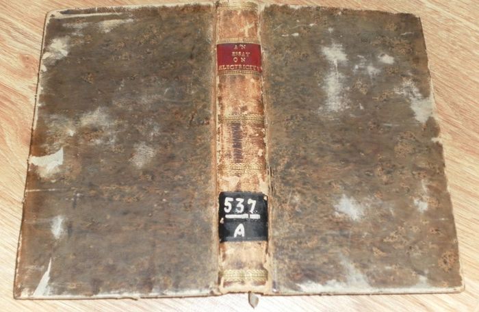 An Essay on Electricity; in Which the Theory and Practice of That Useful Science, are Illustrated By a Variety of Experiments, Arranged in a Methodical Manner. To which is Added an Essay on Magnetism by George Adams