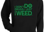 I don't do drugs i just Smoke Weed hoodie jumper