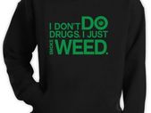I don't do drugs i just Smoke Weed hoodie jumper