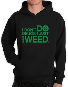 I don't do drugs i just Smoke Weed hoodie jumper