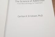 The Science of Addiction: From Neurobiology to Treatment, Carlton K.Erickson