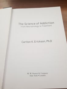 The Science of Addiction: From Neurobiology to Treatment, Carlton K.Erickson