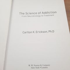 The Science of Addiction: From Neurobiology to Treatment, Carlton K.Erickson
