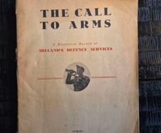 Irish Defence Services: The Call to Arms, A Historical Record of Ireland's Defence Services,