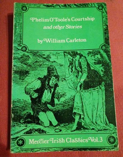 Phelim O' Toole's Courtship & other stories/ William Carleton/ Mercier Irish Classics,Vol.3/ 1973
