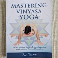 Mastering Vinyasa Yoga - Raji Thron - Yoga Sequencing & Teacher Training
