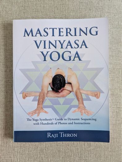 Mastering Vinyasa Yoga - Raji Thron - Yoga Sequencing & Teacher Training