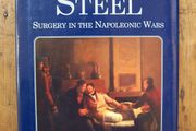 Men Of Steel (Surgery in the Napoleonic Wars) - Medical History Book - Military History Book - Napoleonic War History Book