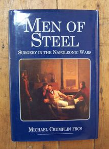 Men Of Steel (Surgery in the Napoleonic Wars) - Medical History Book - Military History Book - Napoleonic War History Book